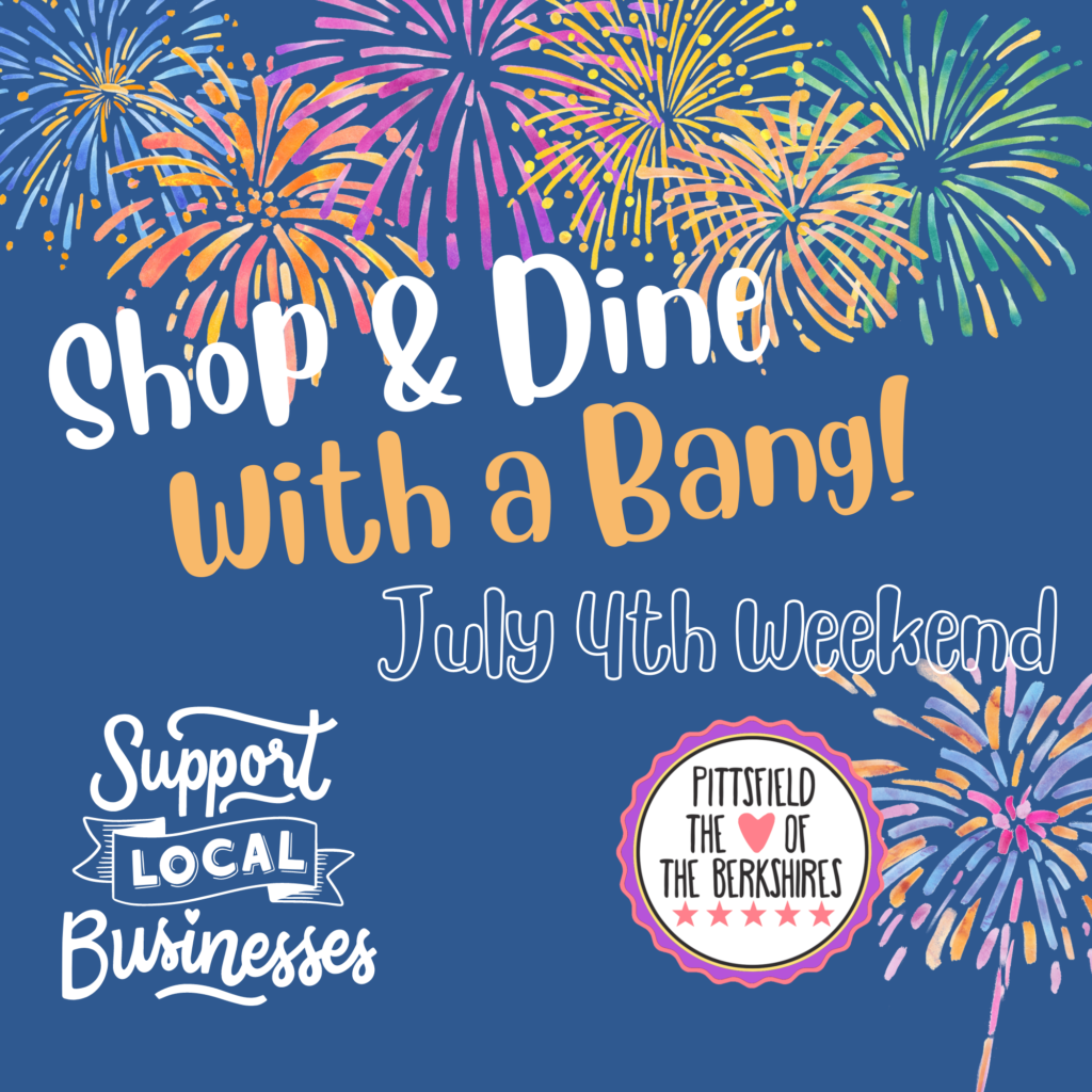 Shop and DIne Fourth of July Weekend in Downtown Pittsfield!