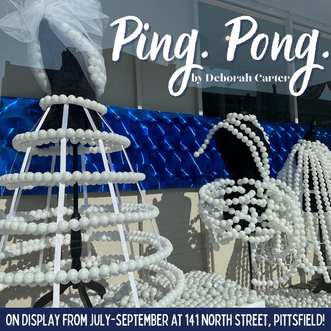 On view now in the large window at 141 North Street: “Ping. Pong.” by multimedia artist Deborah H. Carter.