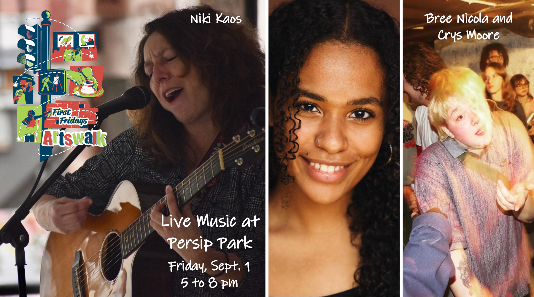 On Friday, September 1, solo musician Niki Kaos and duo Bree Nicola and Crys Moore will share the stage at Persip Park, 175 North Street, as part of the First Fridays Artswalk.