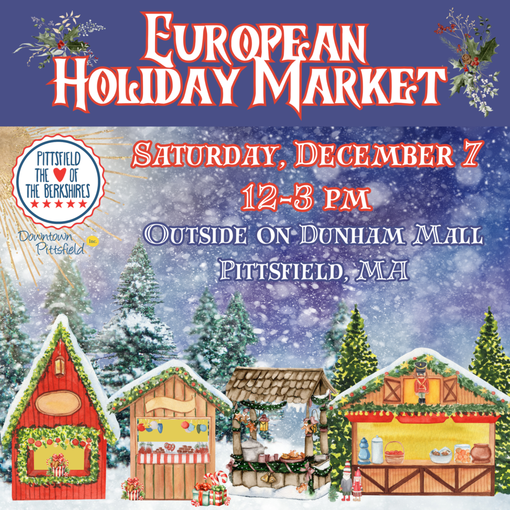 Downtown Pittsfield, Inc. will host a European Holiday Market outside on Dunham Mall